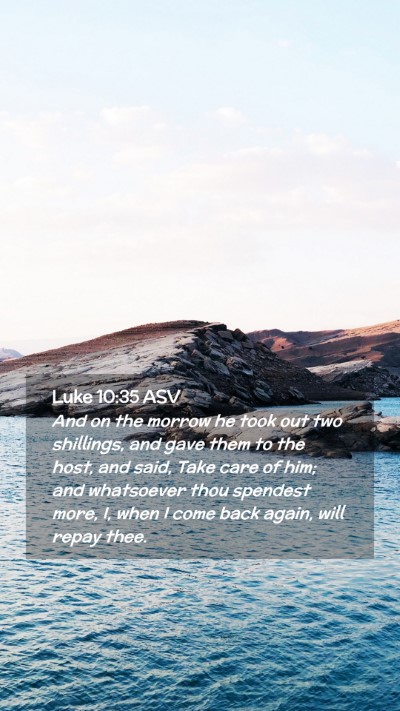 Picture 02 - Luke 10:35 ASV Mobile Phone Wallpaper - And on the morrow he took out two shillings, and - Mobile Bible Verse Wallpaper