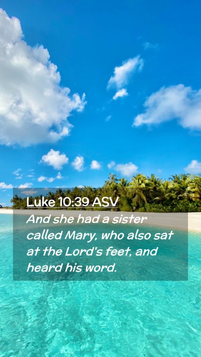 Picture 02 - Luke 10:39 ASV Mobile Phone Wallpaper - And she had a sister called Mary, who also sat at - Mobile Bible Verse Wallpaper