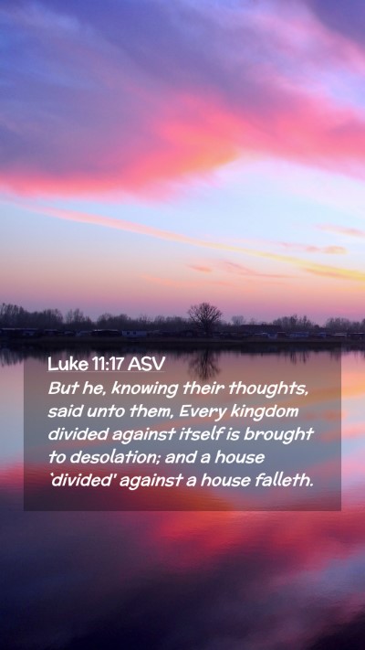Picture 02 - Luke 11:17 ASV Mobile Phone Wallpaper - But he, knowing their thoughts, said unto them, - Mobile Bible Verse Wallpaper