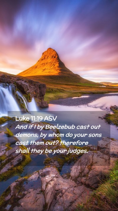 Picture 02 - Luke 11:19 ASV Mobile Phone Wallpaper - And if I by Beelzebub cast out demons, by whom do - Mobile Bible Verse Wallpaper