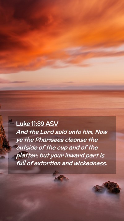Picture 02 - Luke 11:39 ASV Mobile Phone Wallpaper - And the Lord said unto him, Now ye the Pharisees - Mobile Bible Verse Wallpaper