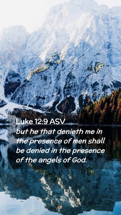 Picture 02 - Luke 12:9 ASV Mobile Phone Wallpaper - but he that denieth me in the presence of men - Mobile Bible Verse Wallpaper