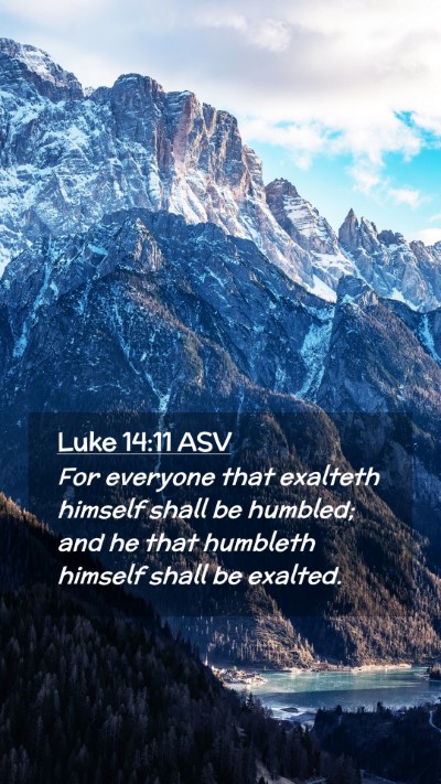 Picture 02 - Luke 14:11 ASV Mobile Phone Wallpaper - For everyone that exalteth himself shall be - Mobile Bible Verse Wallpaper