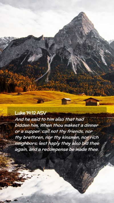 Picture 02 - Luke 14:12 ASV Mobile Phone Wallpaper - And he said to him also that had bidden him, When - Mobile Bible Verse Wallpaper