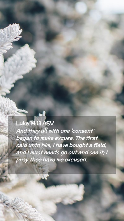 Picture 02 - Luke 14:18 ASV Mobile Phone Wallpaper - And they all with one `consent' began to make - Mobile Bible Verse Wallpaper