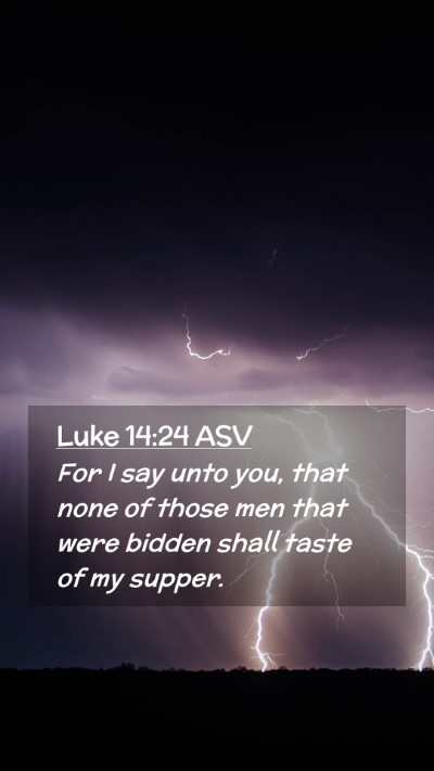 Picture 02 - Luke 14:24 ASV Mobile Phone Wallpaper - For I say unto you, that none of those men that - Mobile Bible Verse Wallpaper