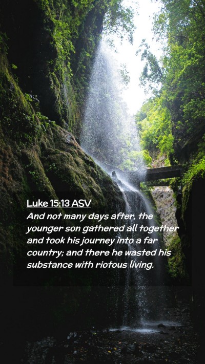 Picture 02 - Luke 15:13 ASV Mobile Phone Wallpaper - And not many days after, the younger son gathered - Mobile Bible Verse Wallpaper