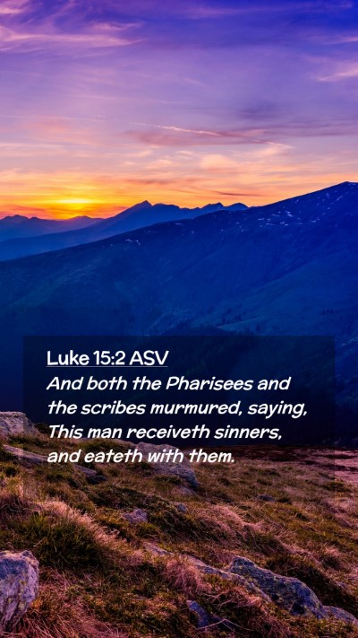 Picture 02 - Luke 15:2 ASV Mobile Phone Wallpaper - And both the Pharisees and the scribes murmured, - Mobile Bible Verse Wallpaper