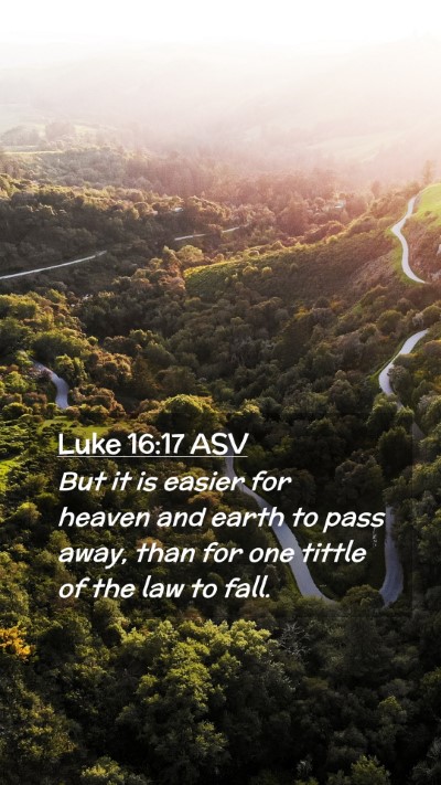 Picture 02 - Luke 16:17 ASV Mobile Phone Wallpaper - But it is easier for heaven and earth to pass - Mobile Bible Verse Wallpaper