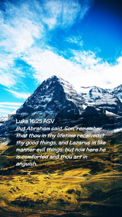 Picture 02 - Luke 16:25 ASV Mobile Phone Wallpaper - But Abraham said, Son, remember that thou in thy - Mobile Bible Verse Wallpaper