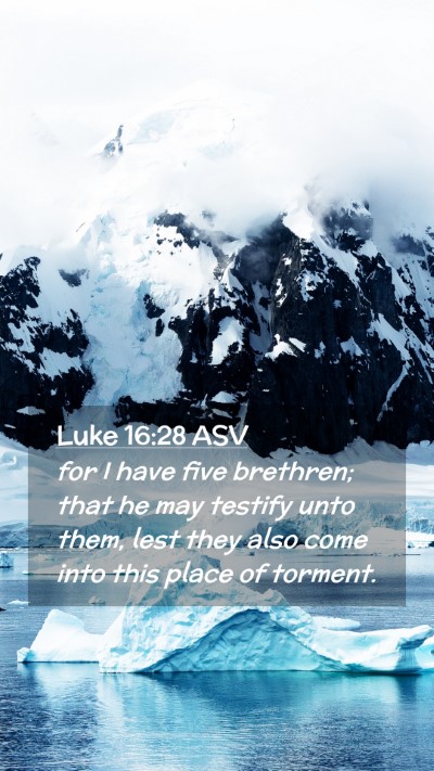 Picture 02 - Luke 16:28 ASV Mobile Phone Wallpaper - for I have five brethren; that he may testify - Mobile Bible Verse Wallpaper