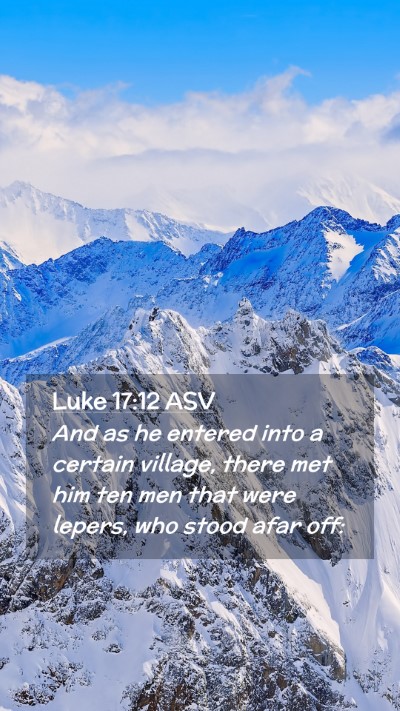 Picture 02 - Luke 17:12 ASV Mobile Phone Wallpaper - And as he entered into a certain village, there - Mobile Bible Verse Wallpaper