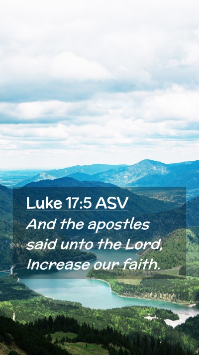 Picture 02 - Luke 17:5 ASV Mobile Phone Wallpaper - And the apostles said unto the Lord, Increase our - Mobile Bible Verse Wallpaper