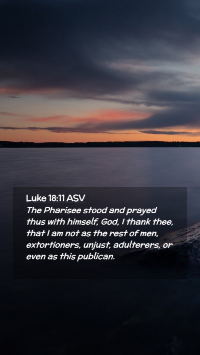 Picture 02 - Luke 18:11 ASV Mobile Phone Wallpaper - The Pharisee stood and prayed thus with himself, - Mobile Bible Verse Wallpaper