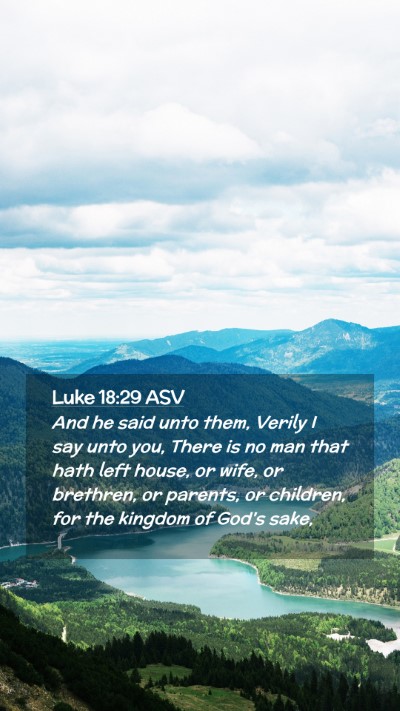 Picture 02 - Luke 18:29 ASV Mobile Phone Wallpaper - And he said unto them, Verily I say unto you, - Mobile Bible Verse Wallpaper