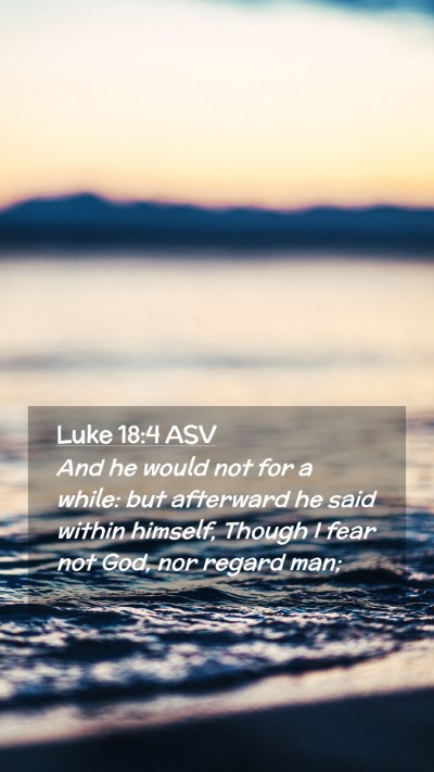 Picture 02 - Luke 18:4 ASV Mobile Phone Wallpaper - And he would not for a while: but afterward he - Mobile Bible Verse Wallpaper