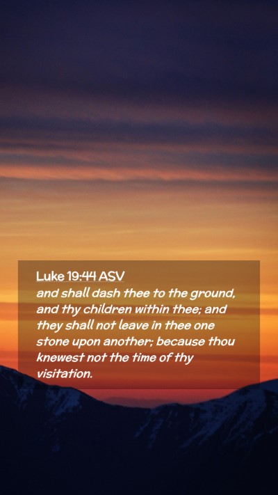 Picture 02 - Luke 19:44 ASV Mobile Phone Wallpaper - and shall dash thee to the ground, and thy - Mobile Bible Verse Wallpaper