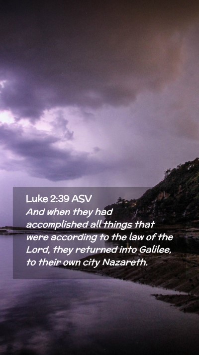 Picture 02 - Luke 2:39 ASV Mobile Phone Wallpaper - And when they had accomplished all things that - Mobile Bible Verse Wallpaper