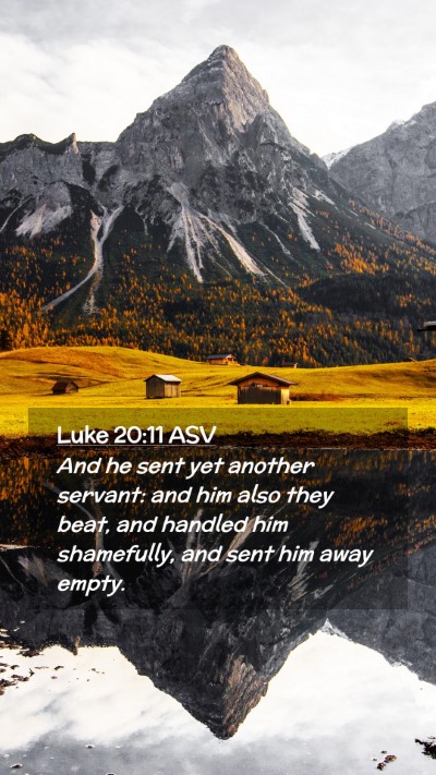 Picture 02 - Luke 20:11 ASV Mobile Phone Wallpaper - And he sent yet another servant: and him also - Mobile Bible Verse Wallpaper