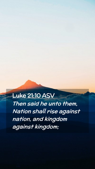 Picture 02 - Luke 21:10 ASV Mobile Phone Wallpaper - Then said he unto them, Nation shall rise against - Mobile Bible Verse Wallpaper