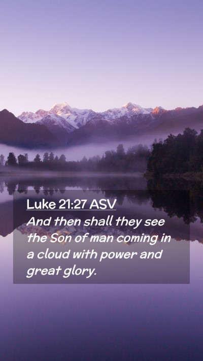 Picture 02 - Luke 21:27 ASV Mobile Phone Wallpaper - And then shall they see the Son of man coming in - Mobile Bible Verse Wallpaper