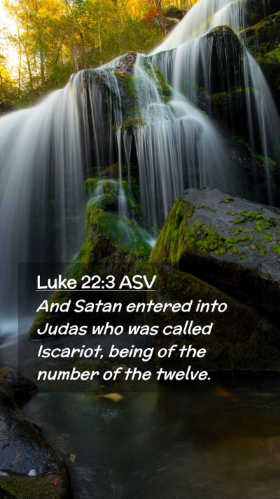 Picture 02 - Luke 22:3 ASV Mobile Phone Wallpaper - And Satan entered into Judas who was called - Mobile Bible Verse Wallpaper