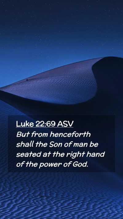 Picture 02 - Luke 22:69 ASV Mobile Phone Wallpaper - But from henceforth shall the Son of man be - Mobile Bible Verse Wallpaper