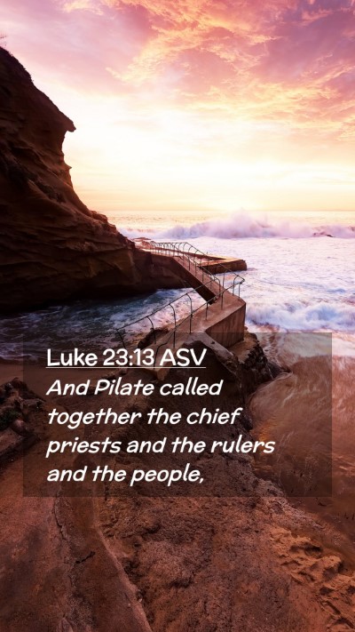 Picture 02 - Luke 23:13 ASV Mobile Phone Wallpaper - And Pilate called together the chief priests and - Mobile Bible Verse Wallpaper