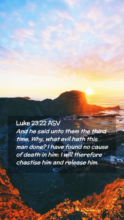 Picture 02 - Luke 23:22 ASV Mobile Phone Wallpaper - And he said unto them the third time, Why, what - Mobile Bible Verse Wallpaper