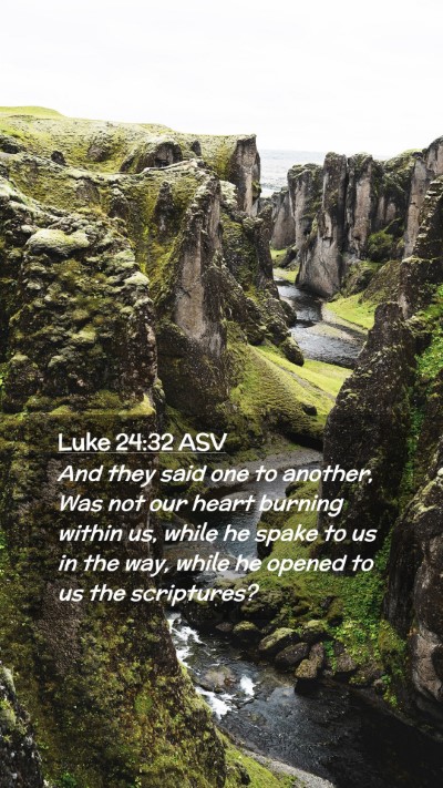 Picture 02 - Luke 24:32 ASV Mobile Phone Wallpaper - And they said one to another, Was not our heart - Mobile Bible Verse Wallpaper