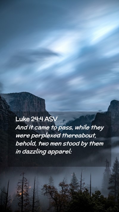 Picture 02 - Luke 24:4 ASV Mobile Phone Wallpaper - And it came to pass, while they were perplexed - Mobile Bible Verse Wallpaper