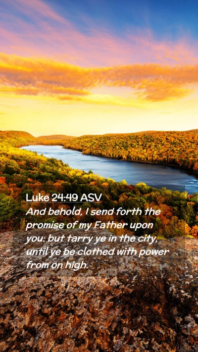 Picture 02 - Luke 24:49 ASV Mobile Phone Wallpaper - And behold, I send forth the promise of my Father - Mobile Bible Verse Wallpaper
