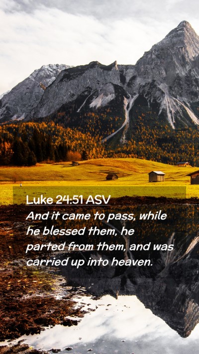 Picture 02 - Luke 24:51 ASV Mobile Phone Wallpaper - And it came to pass, while he blessed them, he - Mobile Bible Verse Wallpaper