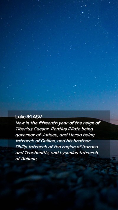Picture 02 - Luke 3:1 ASV Mobile Phone Wallpaper - Now in the fifteenth year of the reign of - Mobile Bible Verse Wallpaper