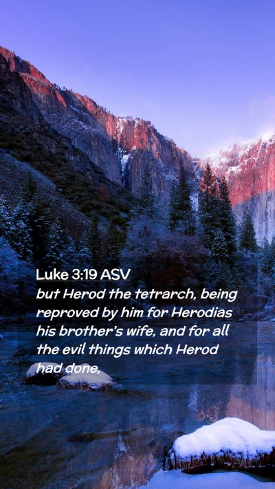 Picture 02 - Luke 3:19 ASV Mobile Phone Wallpaper - but Herod the tetrarch, being reproved by him for - Mobile Bible Verse Wallpaper