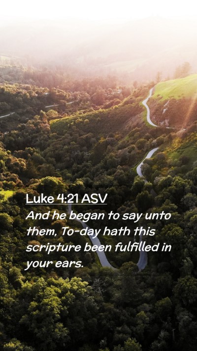 Picture 02 - Luke 4:21 ASV Mobile Phone Wallpaper - And he began to say unto them, To-day hath this - Mobile Bible Verse Wallpaper