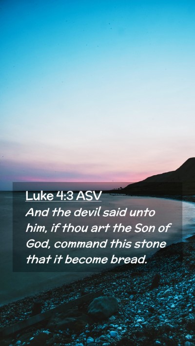 Picture 02 - Luke 4:3 ASV Mobile Phone Wallpaper - And the devil said unto him, if thou art the Son - Mobile Bible Verse Wallpaper