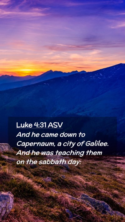 Picture 02 - Luke 4:31 ASV Mobile Phone Wallpaper - And he came down to Capernaum, a city of Galilee. - Mobile Bible Verse Wallpaper