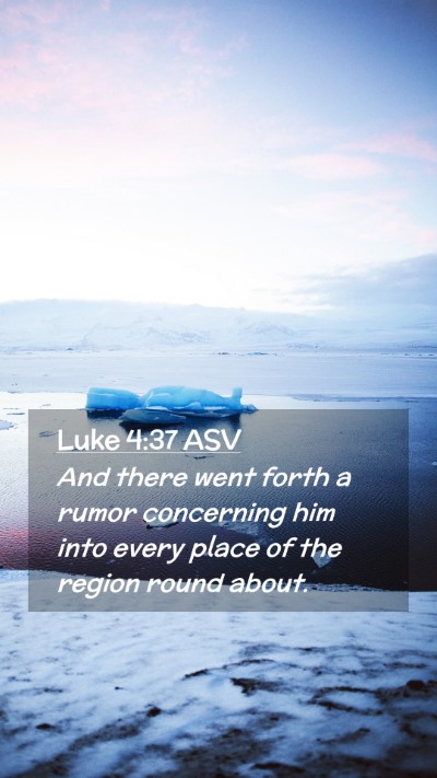 Picture 02 - Luke 4:37 ASV Mobile Phone Wallpaper - And there went forth a rumor concerning him into - Mobile Bible Verse Wallpaper