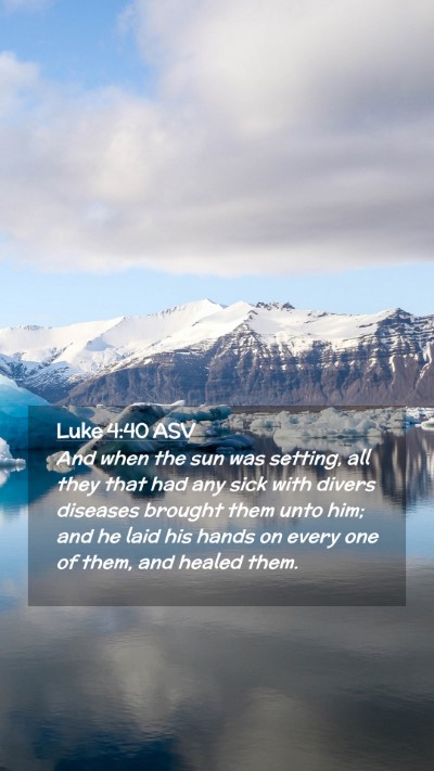 Picture 02 - Luke 4:40 ASV Mobile Phone Wallpaper - And when the sun was setting, all they that had - Mobile Bible Verse Wallpaper