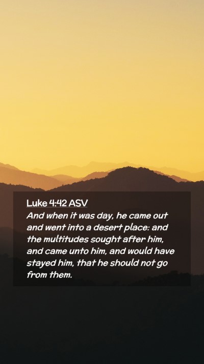 Picture 02 - Luke 4:42 ASV Mobile Phone Wallpaper - And when it was day, he came out and went into a - Mobile Bible Verse Wallpaper