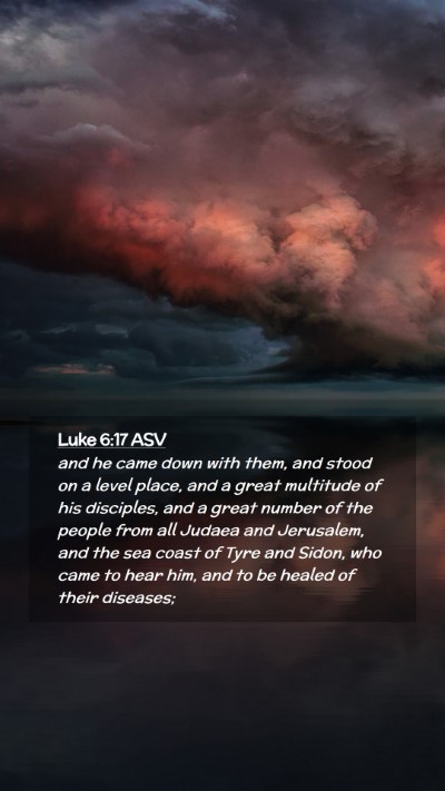 Picture 02 - Luke 6:17 ASV Mobile Phone Wallpaper - and he came down with them, and stood on a level - Mobile Bible Verse Wallpaper