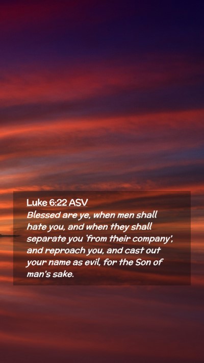 Picture 02 - Luke 6:22 ASV Mobile Phone Wallpaper - Blessed are ye, when men shall hate you, and when - Mobile Bible Verse Wallpaper