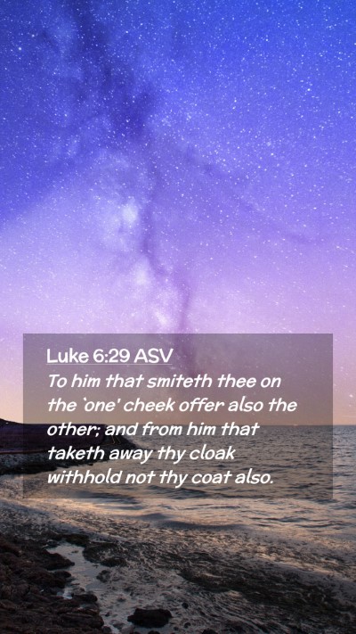 Picture 02 - Luke 6:29 ASV Mobile Phone Wallpaper - To him that smiteth thee on the `one' cheek offer - Mobile Bible Verse Wallpaper