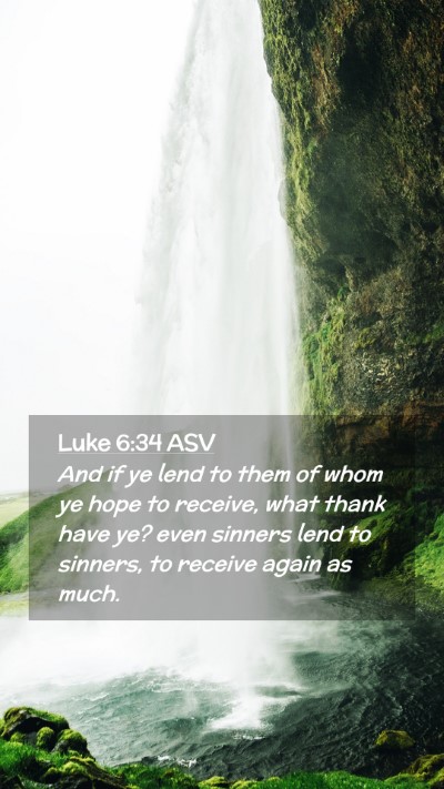 Picture 02 - Luke 6:34 ASV Mobile Phone Wallpaper - And if ye lend to them of whom ye hope to - Mobile Bible Verse Wallpaper