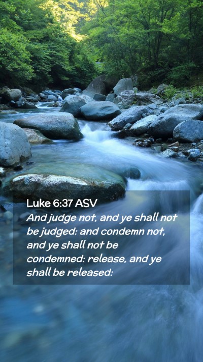 Picture 02 - Luke 6:37 ASV Mobile Phone Wallpaper - And judge not, and ye shall not be judged: and - Mobile Bible Verse Wallpaper