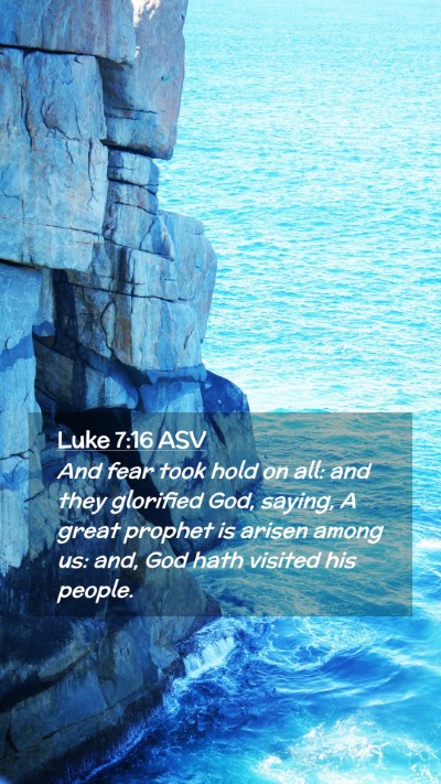 Picture 02 - Luke 7:16 ASV Mobile Phone Wallpaper - And fear took hold on all: and they glorified - Mobile Bible Verse Wallpaper