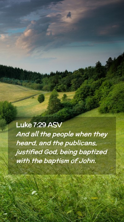 Picture 02 - Luke 7:29 ASV Mobile Phone Wallpaper - And all the people when they heard, and the - Mobile Bible Verse Wallpaper