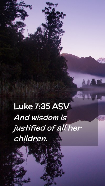 Picture 02 - Luke 7:35 ASV Mobile Phone Wallpaper - And wisdom is justified of all her - Mobile Bible Verse Wallpaper