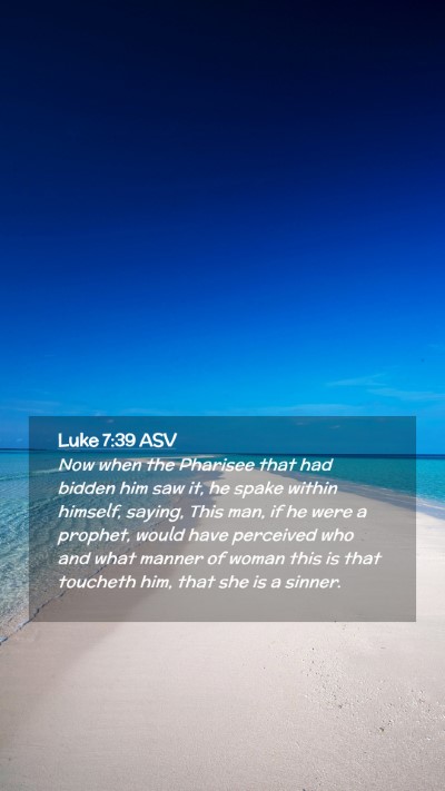 Picture 02 - Luke 7:39 ASV Mobile Phone Wallpaper - Now when the Pharisee that had bidden him saw it, - Mobile Bible Verse Wallpaper